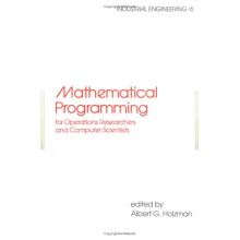 Mathematical Programming for Operations Researchers and Computer Scientists